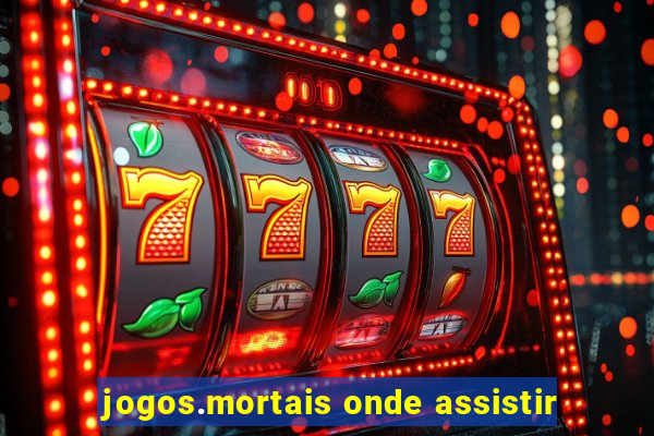 jogos.mortais onde assistir